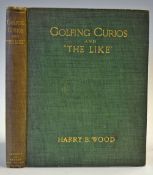 Wood, Harry B - rare signed - 'Golfing Curios and The Like' 1st ed 1910 published: Sherratt & Hughes