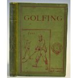 Chambers, Charles E S - 'Golfing' - a Handbook to The Royal and Ancient Game with Lists of Clubs,