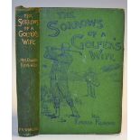 Kennard, Edward Mrs - 'The Sorrows of a Golfer's Wife' - 1st ed. 1896, in green decorative cloth,