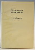 Clapcott, C B - 'The History of Handicapping' reprint of the original history publ'd in 1924 - ltd