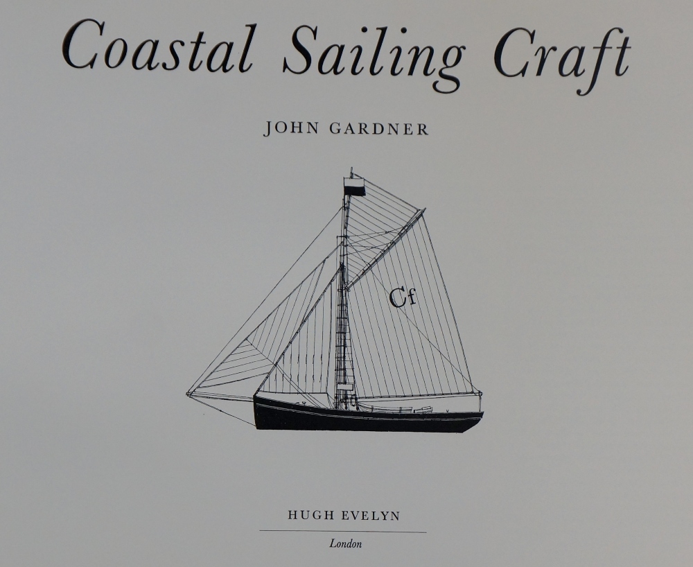 John Gardner - Coastal Sailing Craft, published Hugh Evelyn, London 1964,