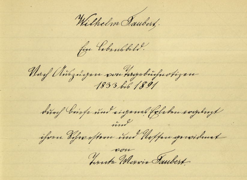 Taubert, Marie. Wilhelm Taubert. Ein Lebensbild. Nach Auszügen von Tagebuchnotizen (sic) 1833 bis