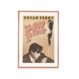 Bryan Ferry: Autographed poster 1985 Slave To Love, framed & glazed, 26”x 36”, numbered 16/100,