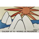 ALEXANDER CALDER (1898-1976), AMERICAN  CALDER AT 75 - WORKS IN PROGRESS, 1973 (POSTER)    Colour