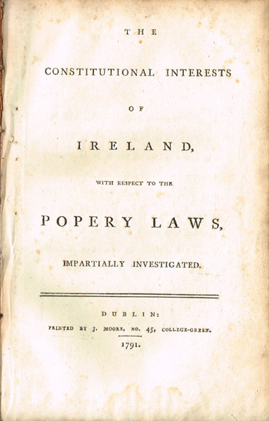 Burroughs, Francis. The Constitutional Interests of Ireland, with Respect to the Popery Laws: