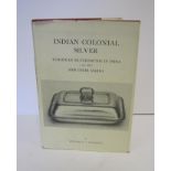 Wilkinson, W. R. T. INDIAN COLONIAL SILVER: EUROPEAN SILVERSMITHS IN INDIA AND THEIR MARKS (1790-