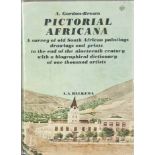 Gordon-Brown, A. PICTORIAL AFRICANA - A SURVEY OF OLD SOUTH AFRICAN PAINTINGS DRAWINGS AND PRINTS TO