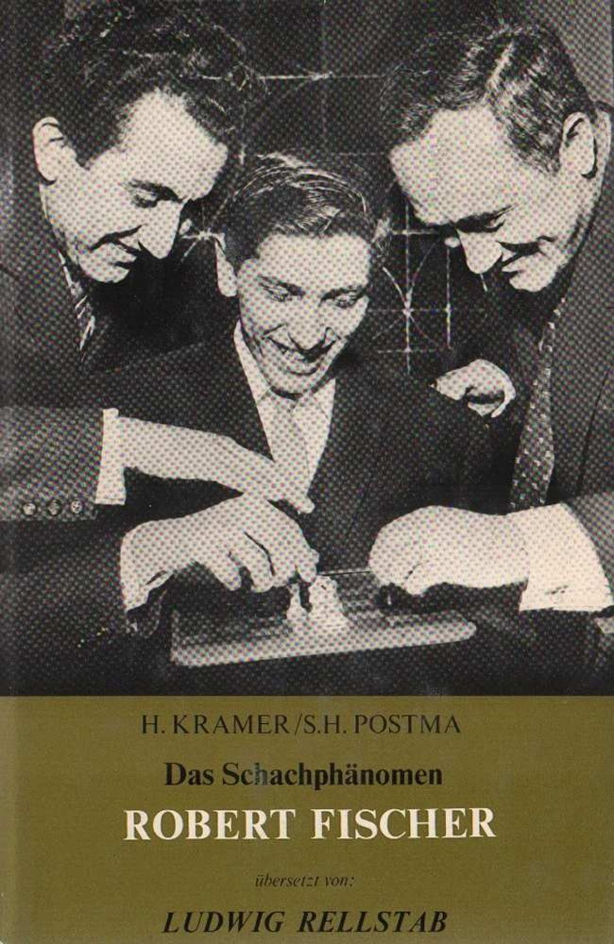 Fischer. Kramer, H. und S. H. Postma. Das Schachphänomen Robert Fischer. Übersetzt von Ludwig