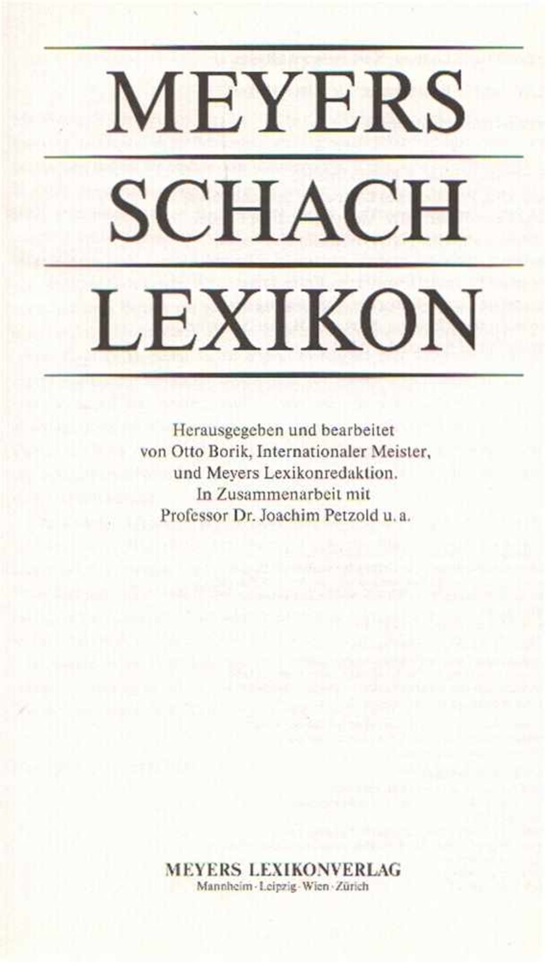 Borik, Otto. (Hrsg.) Meyers Schachlexikon. Hrsg. von Otto Borik und Meyers Lexikonredaktion.