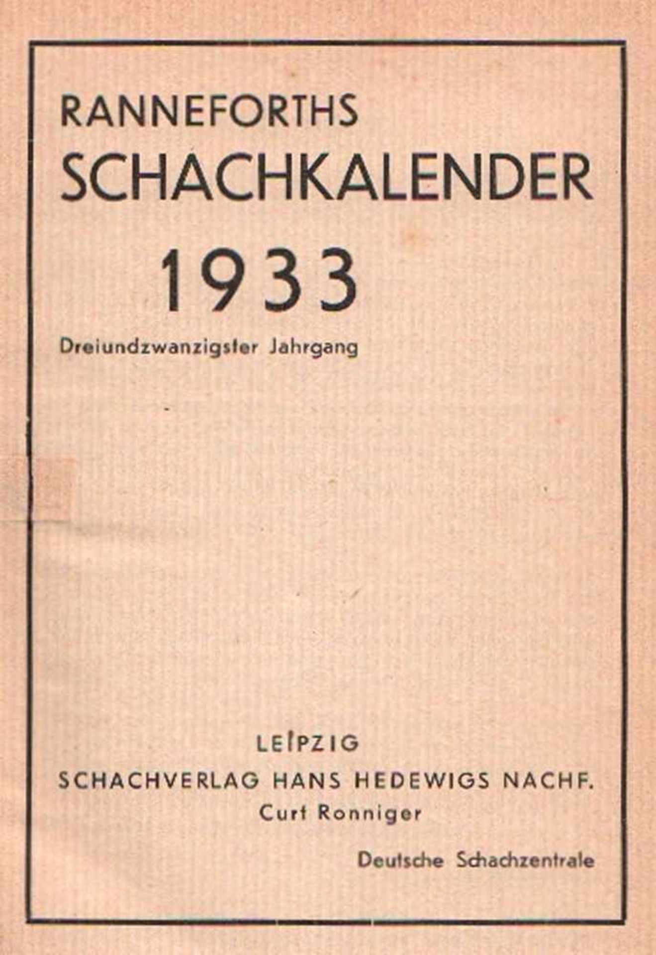Ranneforths Schachkalender 1933. 23. Jahrgang. Leipzig, Ronniger, ca. 1932. 8°. Mit Diagrammen.