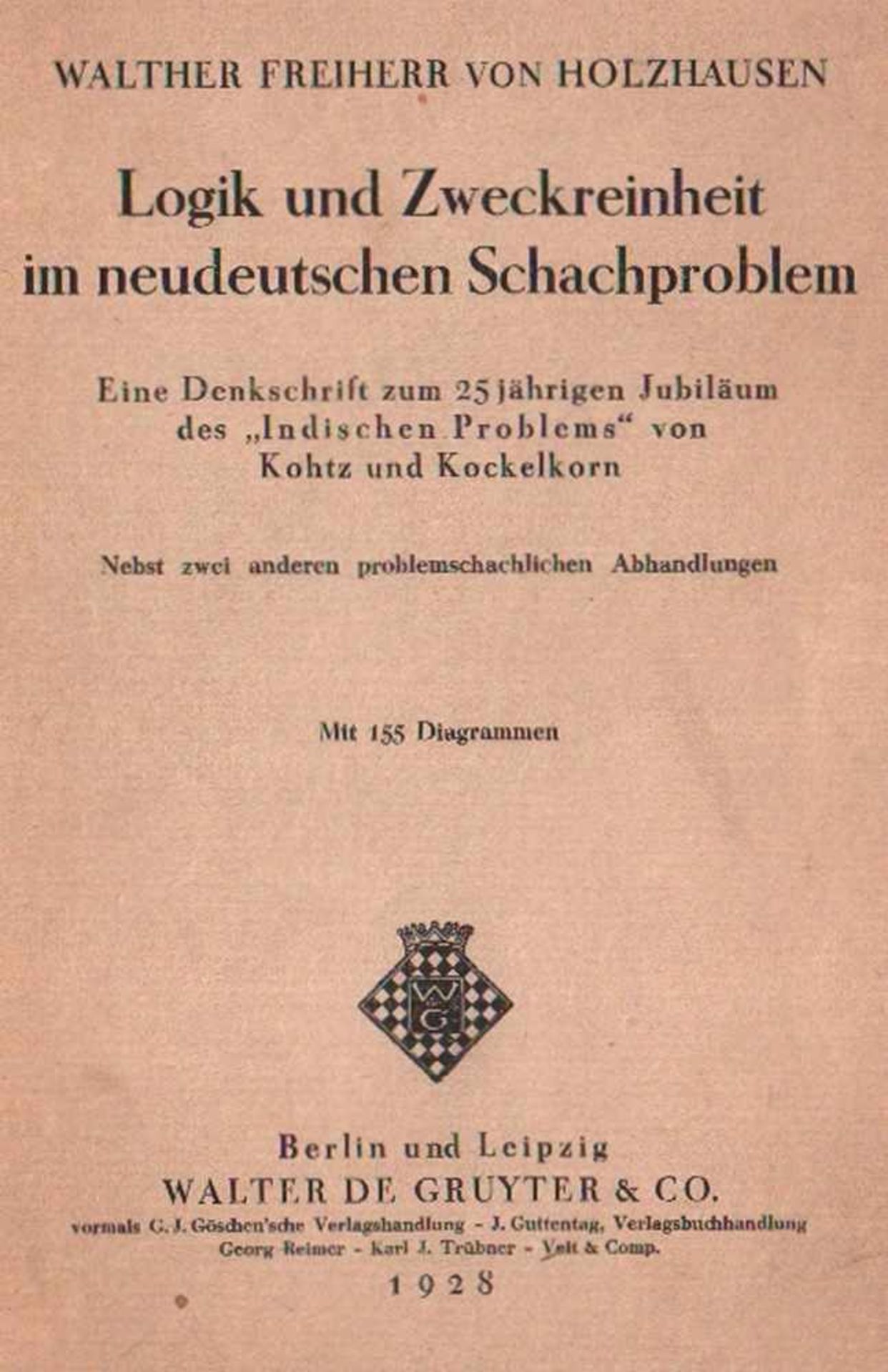 Holzhausen, Walther v. Logik und Zweckreinheit im neudeutschen Schachproblem. Eine Denkschrift zum