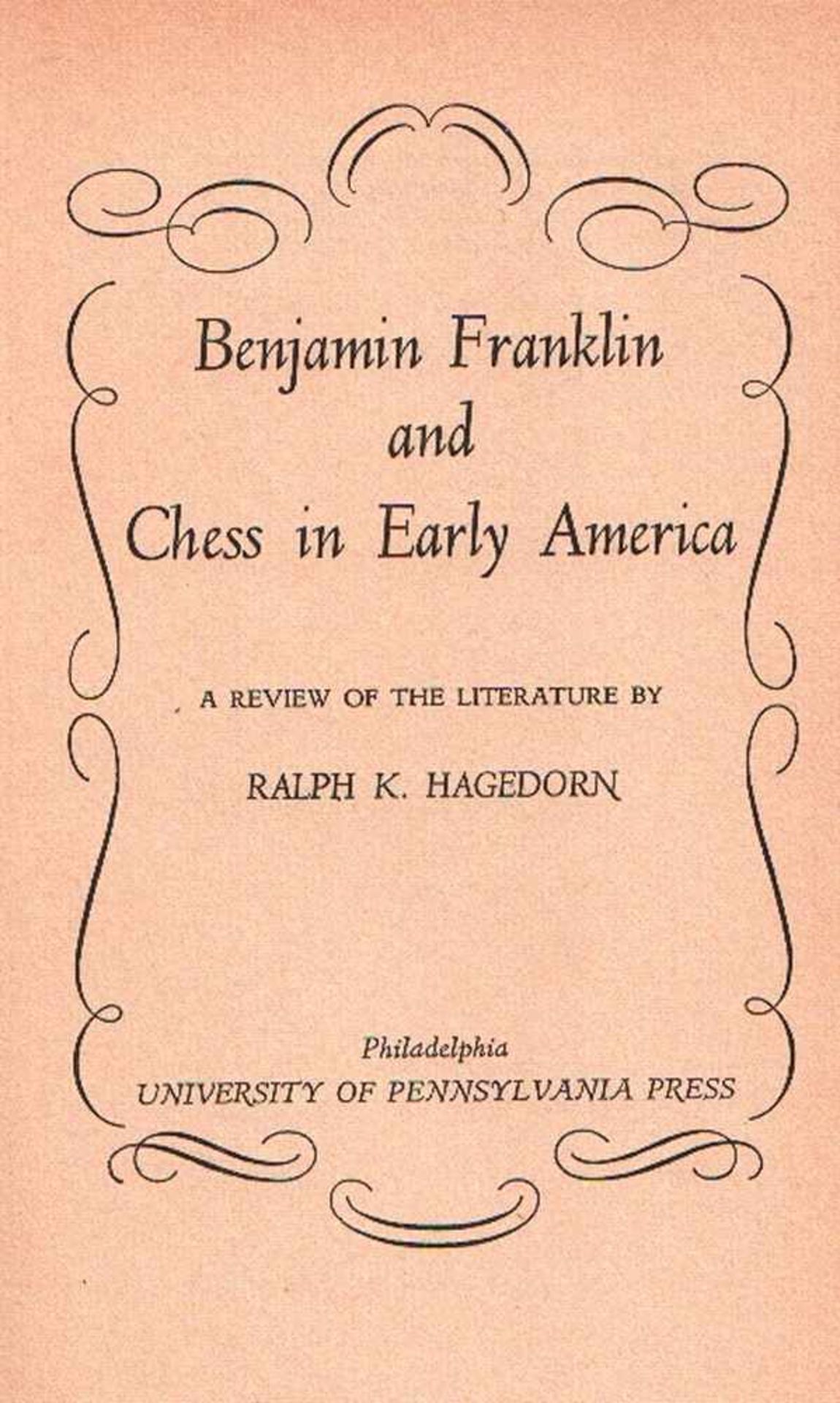 Hagedorn, Ralph K(arl). Benjamin Franklin and Chess in Early America. A Review of the Literature.