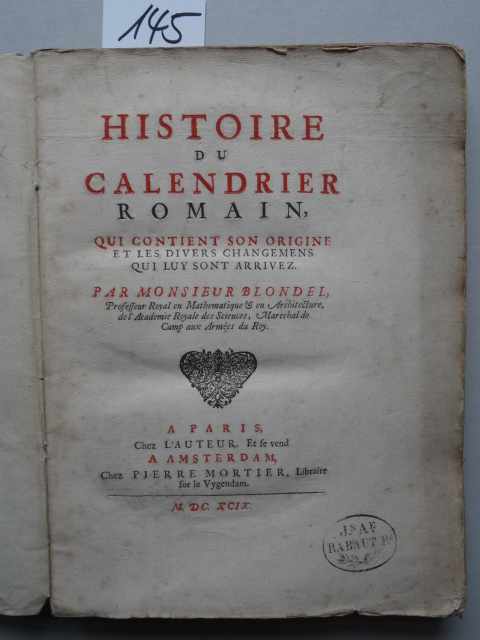 Blondel, (F). Histoire du calendrier romain, qui contient son origine et les divers changemens qui