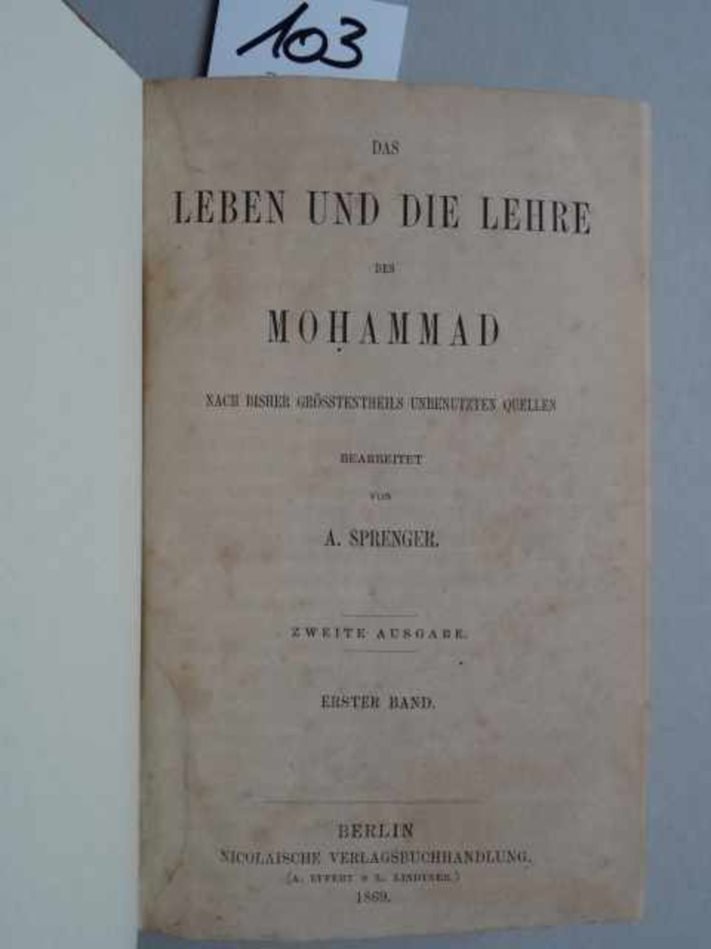 Theologie.- Sprenger, A. Das Leben und die Lehre des Mohammad nach bisher grösstentheils unbenutzten