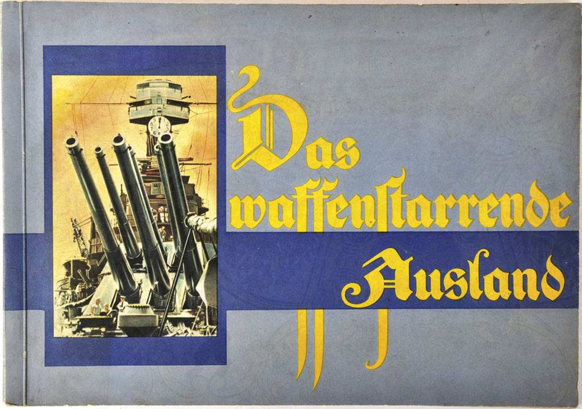 DAS WAFFENSTARRENDE AUSLAND, Brinkmann, Bremen 1934, 300 farb. Bilder kpl., 4 Farbtafeln, kart. <