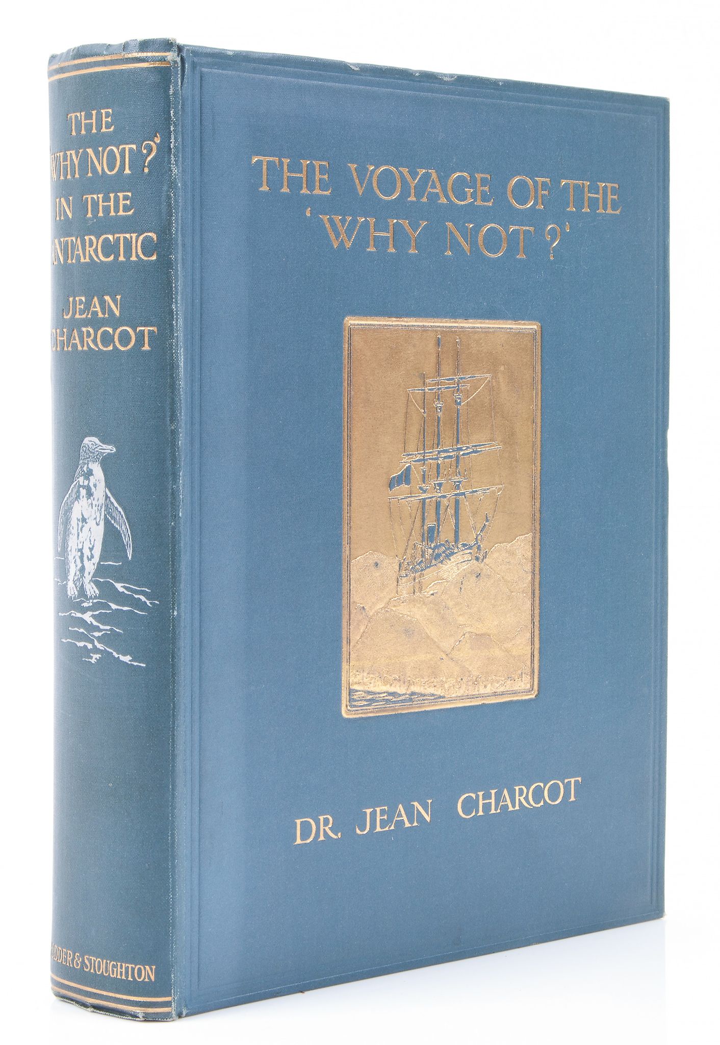 Charcot (Jean) - The Voyage of the "Why Not?" in the Antarctic,   first English edition ,  folding