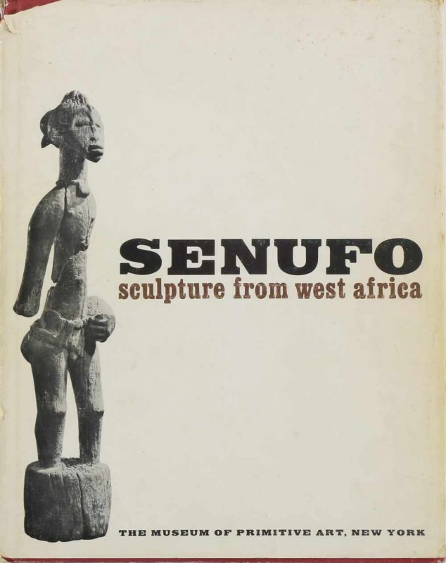Senufo. Sculpture from West Africa, Robert Goldwater, The Museum of Primitive Art, New York, 1964