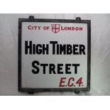 An original vintage London street sign: High Timber Street. H:46cm x W:46cm. PLEASE NOTE THAT THIS