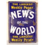 A News of the World enamel advertising sign, The Largest Weekly Paper, (A/F), 92cm x 61cm.