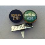 A Douglas Vespa lapel badge, a Douglas 'staff' cardboard badge and a Douglas chrome plated badge.