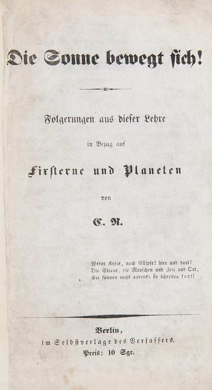 Astronomie - - Rohrbach, Carl. Die Sonne bewegt sich! Folgerungen aus dieser Lehre in Bezug auf