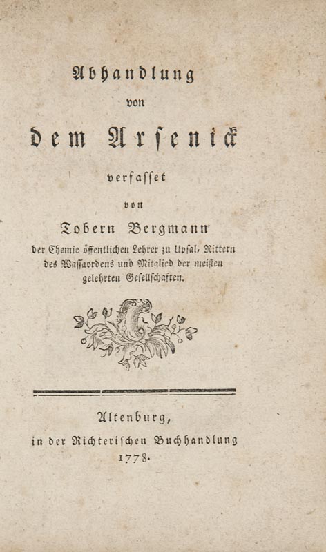 Chemie - - Bergmann, Theodor. Abhandlung von dem Arsenick. Altenburg, Richter, 1778. 1 Bl., 102 S.