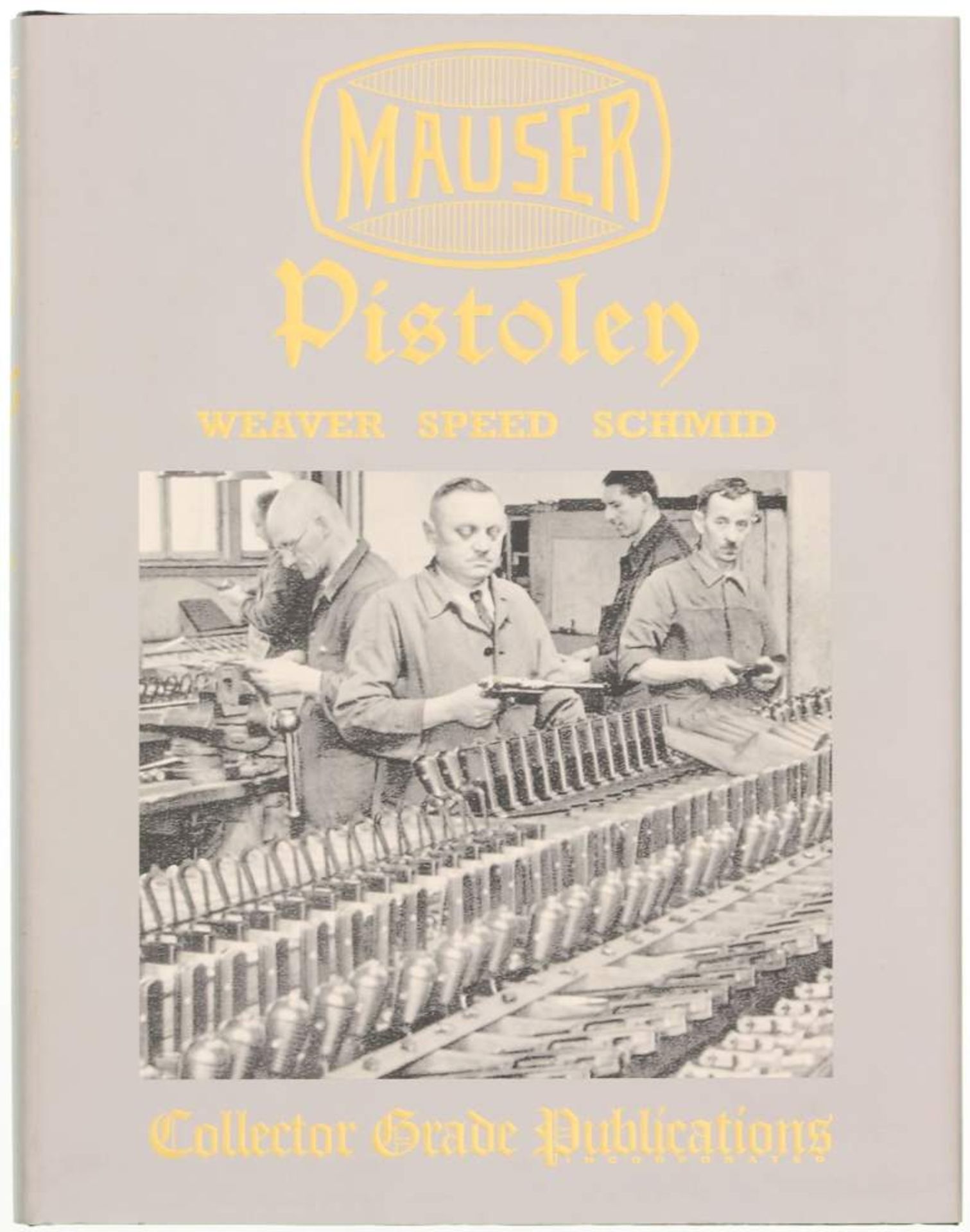 Mauser Pistolen, von Darin Weaver, Jon Speed und Walter Schmid. Geschichte der Mauser Werke von 1877