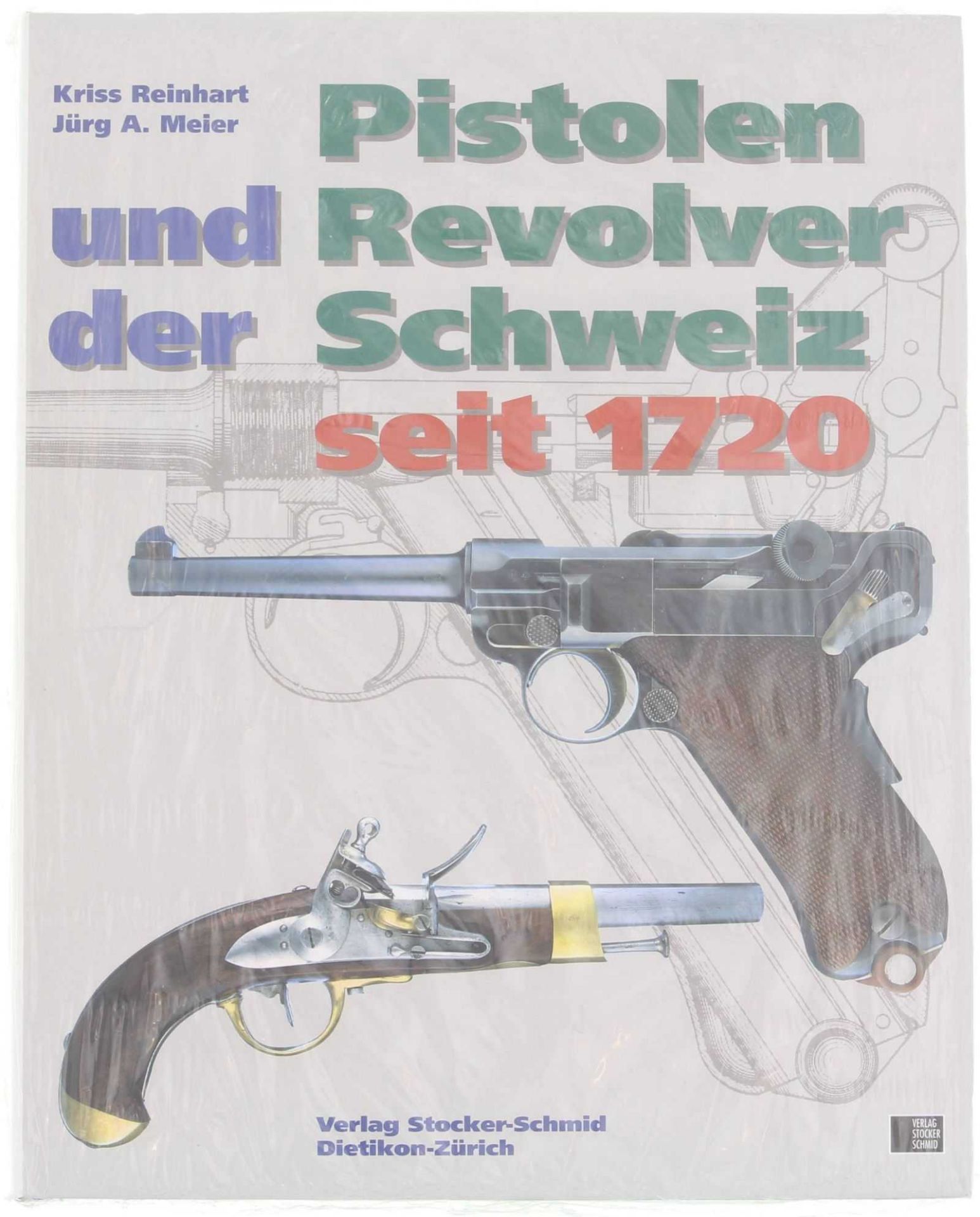 Buch: Pistolen und Revolver der Schweiz seit 1720, von Kriss Reinhart und Jörg A. Meier. Ergänzte
