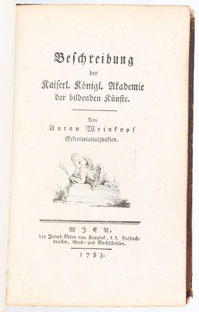 Wien. - Weinkopf, A. Beschreibung der Kaiserl. Königl. Akademie der bildenden Künste. Wien, J. v.