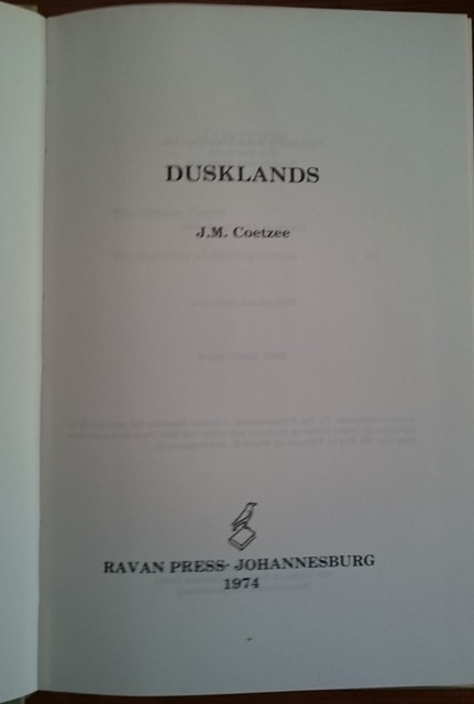 Coetzee, J.M. DUSKLANDS First Edition 1974; Ravan Press, Johannesburg. Octavo, 22.5 x 15.5cm; 134pp. - Image 3 of 4