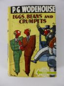 P.G Wodehouse First Edition 'Eggs Beans and Crumpets', published by Herbert Jenkins Ltd, 1940, 4pp