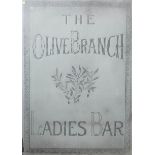 A Victorian etched plate glass "Pub" window - "The Olive Branch - Ladies Bar", 66ins x 46.75ins, (