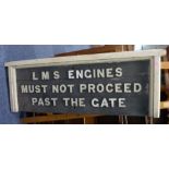 EARLY 20th CENTURY LMS PAINTED WOOD NOTICE BOARD 'LMS ENGINES MUST NOT PROCEED PAST THE GATE' formed