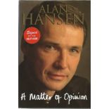 Alan Hansen autographed book. Hardback edition of A Matter of Opinion by Alan Hansen. 1999,