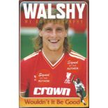 Paul Walsh signed Walshy my autobiography - wouldn't it be good hardback book.  Signed on the inside
