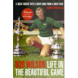 Bob Wilson hardback book Life in the Beautiful Game signed on title page  Good condition. All signed