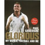 Paul Gascoigne Glorious My World , Football And Me hard back book. Signed on inside page by Paul