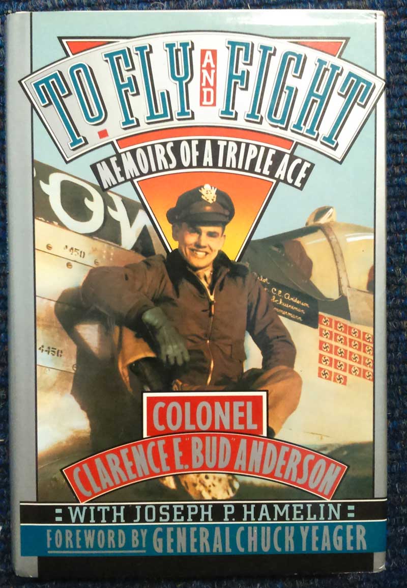 Colonel Bud Anderson signed book. To Fly and Fight - Memoirs of a Triple Ace hardback book signed by