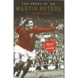 Martin Peters signed book. Autobiography - The Ghost of 66 hardback book signed on title page by