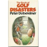 The Book of Golfing Disasters hardback book by Peter Dobereiner signed by peter Dobereiner on