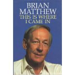 Brian Matthew signed book. Hardback edition of This Is Where I Came In signed inside by Brian