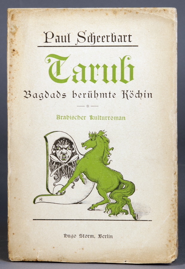 Paul Scheerbart. Tarub. Bagdads berühmte Köchin. Arabischer Kulturroman. Berlin, Hugo Storm / Verein