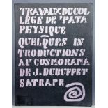 Pataphysik - Quelques introductions au cosmorama de Jean Dubuffet satrape. [Paris], Collège de