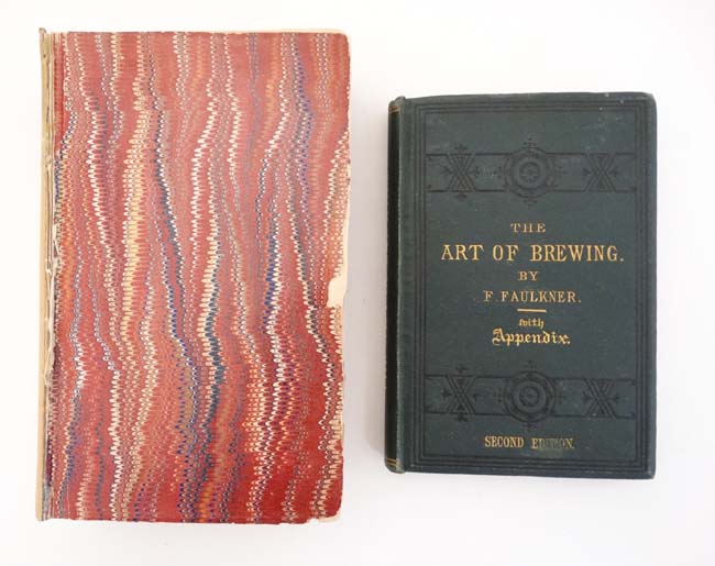 Books : ' The Art of Brewing Practical and Theoretical ' by Frank Faulkner being a revised reprint - Image 7 of 9