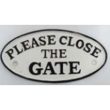 A 21stC cast oval sign " Please close the gate" CONDITION: Please Note - we do not