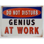 A 21stC Metal sign - 'Genius at work' CONDITION: Please Note - we do not make