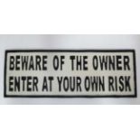A 21stC novelty cast "Beware of the owner" sign CONDITION: Please Note - we do not