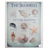 A 21stC metal sign " The seashells on our shore...