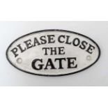 A 21st C painted cast metal oval sign 7" wide "Please close the gate" CONDITION: