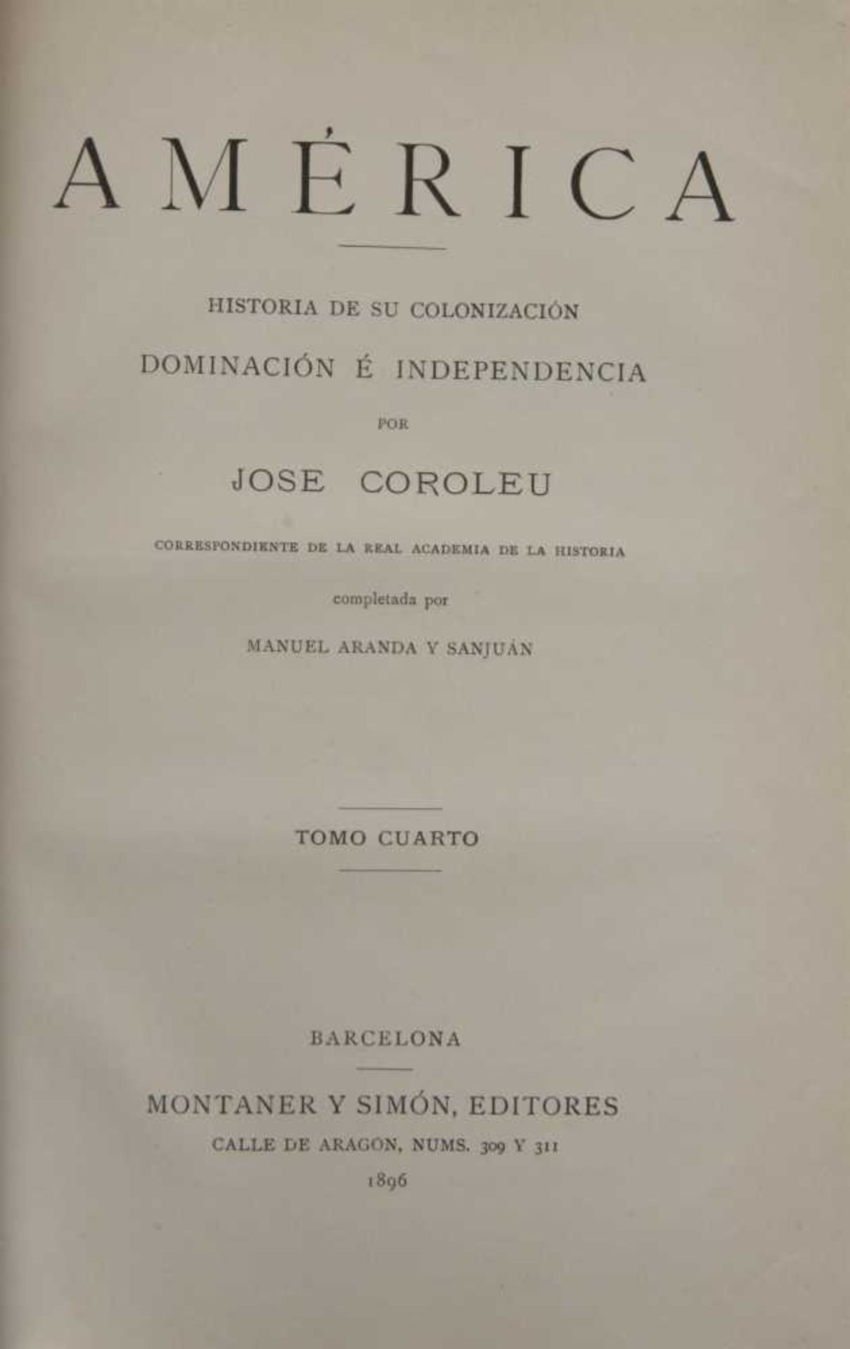 Coroleu Jose, America: Historia de su Colonizacion Dominacion é Independencia & Antologia - Bild 2 aus 2